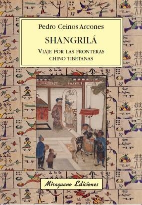 SHANGRILA. VIAJE POR LAS FRONTERAS CHINO TIBETANAS | 9788478133024 | CEINOS ARCONES,PEDRO