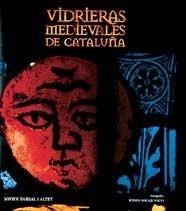 VIDRIERAS MEDIEVALES DE CATALUÑA | 9788477826279 | BARRAL I ALTET,XAVIER