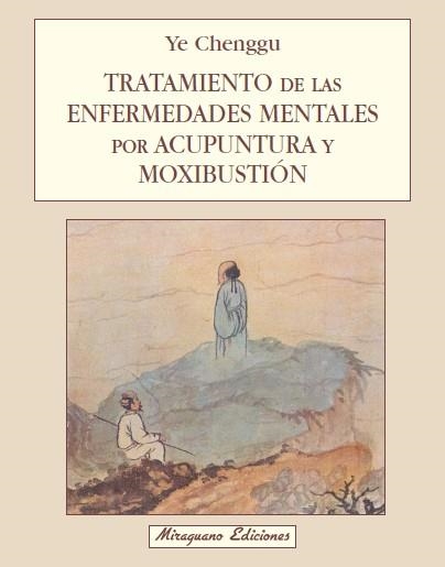 TRATAMIENTO DE LAS ENFERMEDADES MENTALES POR ACUPUNTURA Y MOXIBUSTION | 9788478130726 | CHENGGU,YE