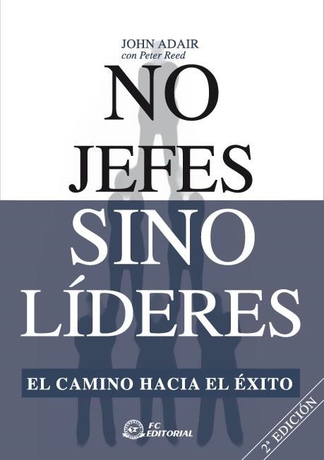 NO JEFES SINO LIDERES. EL CAMINO HACIA EL EXITO | 9788496743120 | ADAIR,JOHN