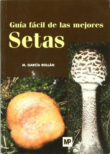 GUIA FACIL DE LAS MEJORES SETAS | 9788484762003 | GARCIA ROLLAN,M.