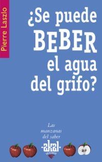 SE PUEDE BEBER EL AGUA DEL GRIFO? | 9788446021018 | LASZLO,PIERRE