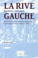 RIVE GAUCHE LA ELITE INTELECTUAL Y POLITICA EN FRANCIA ENTRE 1935 Y 1950 | 9788483104927 | LOTTMAN,HERBERT