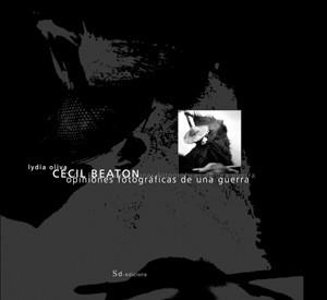 CECIL BEATON OPINIONES FOTOGRAFICAS DE UNA GUERRA | 9788460974086 | OLIVA,LYDIA