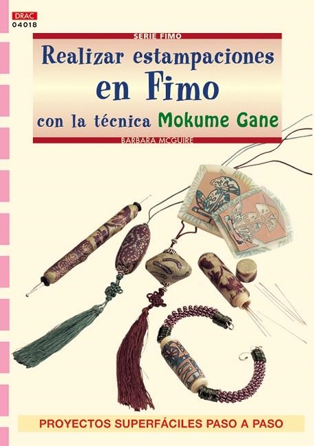 REALIZAR ESTAMPACIONES EN FIMO CON LA TECNICA MOKUME GANE | 9788496550445 | MCGUIRE,BARBARA