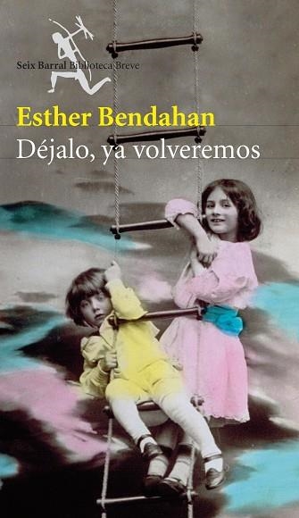 DEJALO YA VOLVEREMOS | 9788432212185 | BENDAHAN, ESTHER