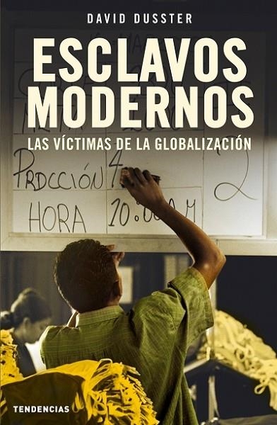 ESCLAVOS MODERNOS. LAS VICTIMAS DE LA GLOBALIZACION | 9788493464219 | DUSSTER VELEZ,DAVID