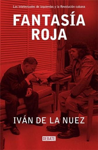 FANTASIA ROJA. INTELECTUALES DE IZQUIERDAS Y LA REVOLUCION CUBANA | 9788483066317 | NUEZ,IVAN DE LA