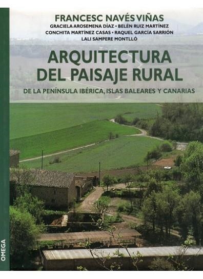 ARQUITECTURA DEL PAISAJE RURAL DE LA PENINSULA IBERICA, ISLAS BALEARES Y CANARIAS | 9788428212717 | NAVES VIÑAS,FRANCESC