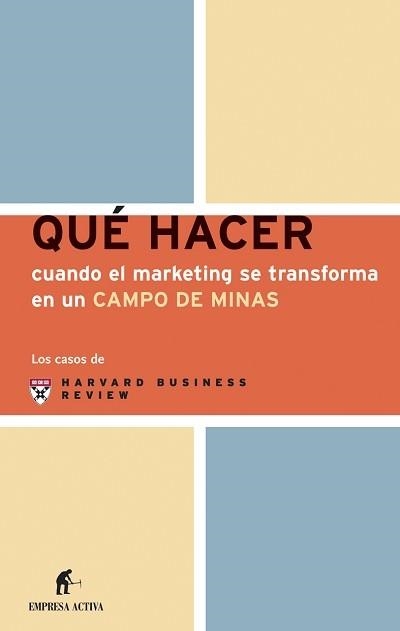 CUANDO EL MARKETING SE TRANSFORMA EN UN CAMPO DE MINAS | 9788495787729 | HARVARD BUSINESS REVIEW