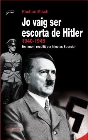 JO VAIG SER ESCORTA DE HITLER 1940-1945 NICOLAS BOURCIER | 9788497794268 | MISCH,ROCHUS