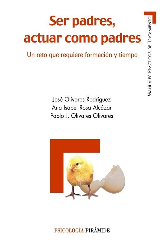 SER PADRES, ACTUAR COMO PADRES. UN RETO QUE REQUIERE FORMACION Y TIEMPO | 9788436820546 | OLIVARES RODRIGUEZ,JOSE ROSA ALCAZAR,ANA ISABEL OLIVARES OLIVARES,PABLO