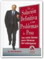 SOLUCION DEFINITIVA A SUS PROBLEMAS DE PESO. LAS SIETE LLAVES PARA LIBRARSE DEL SOBREPESO | 9788497352468 | MCGRAW,PHILLIP C.