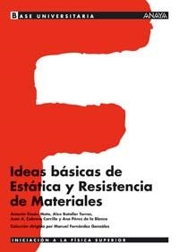 IDEAS BASICAS DE ESTATICA Y RESISTENCIA DE MATERIALES | 9788466743891 | SIMON MATA,ANTONIO BATALLER TORRAS,ALEX CABRERA CARRILLO,JUAN A. PEREZ DE LA BLANCA,ANA