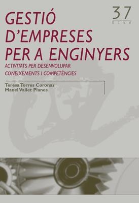 GESTIO D,EMPRESES PER A ENGINYERS. ACTIVITATS PER DESENVOLUPAR CONEIXEMENTS I COMPETENCIES | 9788484240778 | TORRES CORONAS,TERESA VALLET PLANES,MANEL