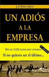 UN ADIOS A LA EMPRESA. APRENDIENDO A HACER NEGOCIOS | 9788436818796 | PEREZ-ORIVE,J.F.