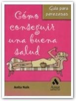 COMO CONSEGUIR UNA BUENA SALUD | 9788497352826 | NAIK,ANITA