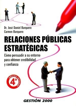 RELACIONES PUBLICAS ESTRATEGICAS. COMO PERSUADIR A SU ENTORNO PARA OBTENER CREDIBILIDAD Y CONFIANZA | 9788496612228 | BAQUERO,JOSE DANIEL BAQUERO,CARMEN