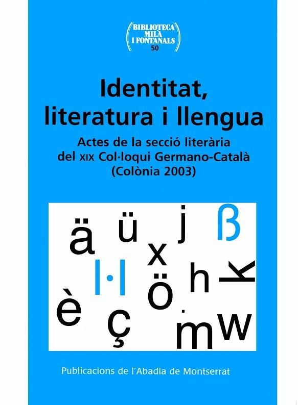 IDENTITAT, LITERATURA I LLENGUA. ACTES DE LA SECCIO LITERARIA DE XIX COL.LOQUI GERMANO-CATALA (COLONIA 2003) | 9788484158110 | VARIOS AUTORES