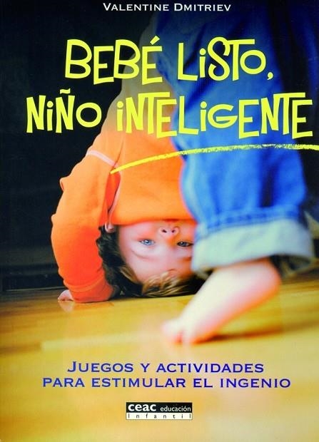 BEBE LISTO, NIÑO INTELIGENTE. JUEGOS Y ACTIVIDADES PARA ESTIMULAR EL INGENIO | 9788432915697 | DMITRIEV,VALENTINE