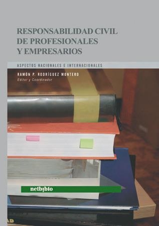 RESPONSABILIDAD CIVIL DE PROFESIONALES Y EMPRESARIOS. ASPECTOS NACIONALES E INTERNACIONALES | 9788497451345 | RODRIGUEZ MONTERO,RAMON P.