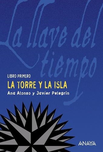 TORRE Y LA ISLA. LA LLAVE DEL TIEMPO 1 | 9788466752169 | ALONSO,ANA PELEGRIN,JAVIER