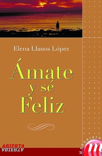 AMATE Y SE FELIZ | 9788427127968 | LLANOS LOPEZ,ELENA