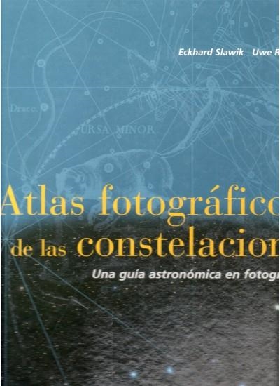 ATLAS FOTOGRAFICO DE LAS CONSTELACIONES. UNA GUIA ASTRONOMICA EN FOTOGRAFIAS | 9788428212250 | SLAWIK,ECKHARD REICHERT,UWE