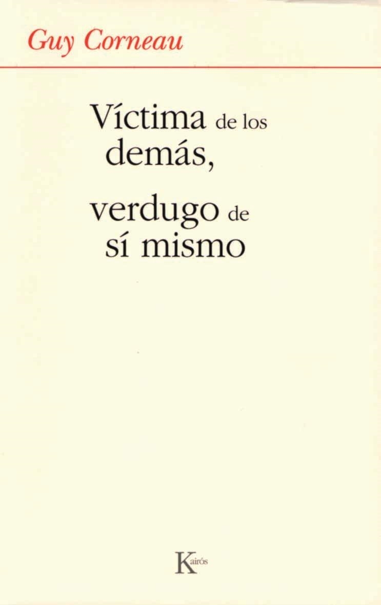 VICTIMA DE LOS DEMAS VERDUGO DE SI MISMO | 9788472456280 | CORNEAU,GUY