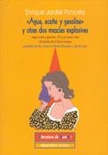 AGUA ACEITE Y GASOLINA Y OTRAS DOS MEZCLAS EXPLOSIVAS | 9788497425575 | JARDIEL PONCELA,ENRIQUE