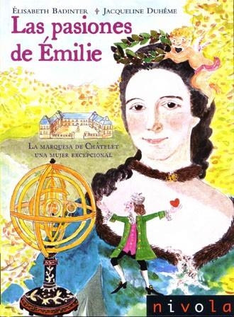 PASIONES DE EMILIE. LA MARQUESA DE CHATELET UNA MUJER EXCEPCIONAL | 9788496566231 | BADINTER,ELISABETH DUHEME,JACQUELINE