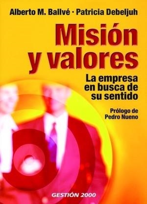 MISION Y VALORES. LA EMPRESA EN BUSCA DE SU SENTIDO | 9788496612006 | BALLVE,ALBERTO M. DEBELJUH,PATRICIA