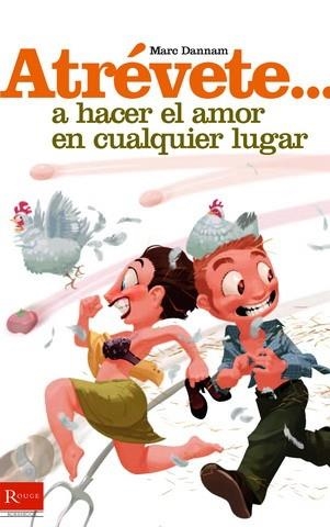 ATREVETE A HACER EL AMOR EN CUALQUIER LUGAR | 9788479278502 | DANNAM,MARC