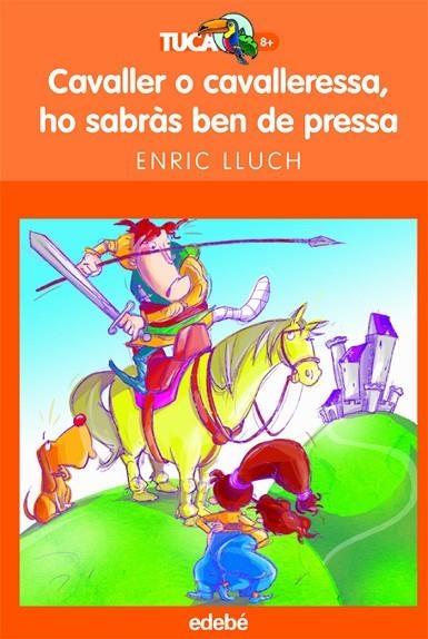 CAVALLER O CAVALLERESSA, HO SABRAS BEN DE PRESSA | 9788423680016 | LLUCH,ENRIC