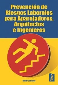 PREVENCION DE RIESGOS LABORALES PARA APAREJADORES, ARQUITECTOS E INGENIEROS | 9788473602457 | CARRASCO,EMILIO