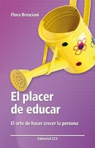 PLACER DE EDUCAR EL ARTE DE HACER CRECER LA PERSONA | 9788483169650 | BRESCIANI,FLORA