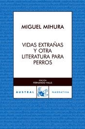 VIDAS EXTRAÑAS Y OTRA LITERATURA PARA PERROS | 9788467020649 | MIHURA,MIGUEL