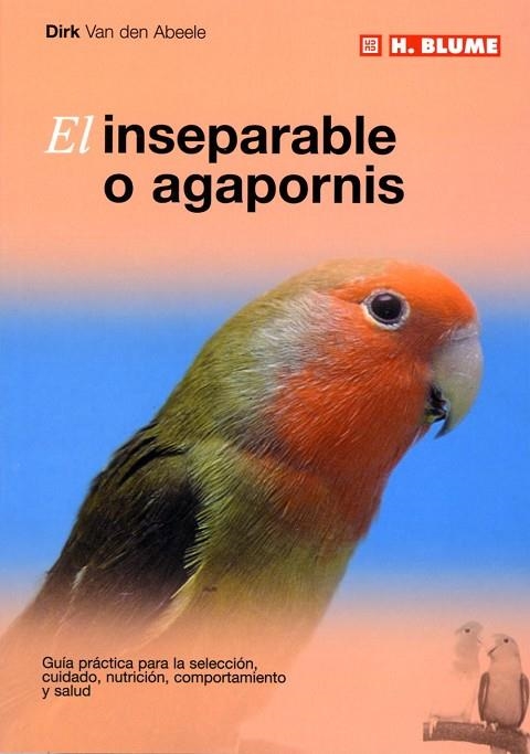 INSEPARABLE O AGAPORNIS | 9788489840768 | VAN DEN ABEELE, DIRK