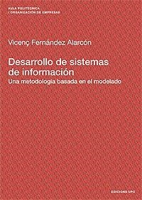 DESARROLLO DE SISTEMAS DE INFORMACION. UNA METODOLOGIA BASADA EN EL MODELADO | 9788483018620 | FERNANDEZ ALARCON,VICENÇ