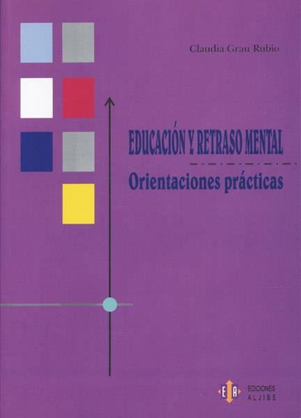 EDUCACION Y RETRASO MENTAL ORIENTACIONES PRACTICAS | 9788497003544 | GRAU RUBIO,CLAUDIA