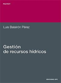 GESTION DE RECURSOS HIDRICOS | 9788483016268 | BALAIRON PEREZ,LUIS