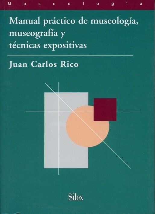 MANUAL PRACTICO DE MUSEOLOGIA, MUSEOGRAFIA Y TECNICAS EXPOSITIVAS | 9788477371687 | RICO,JUAN CARLOS