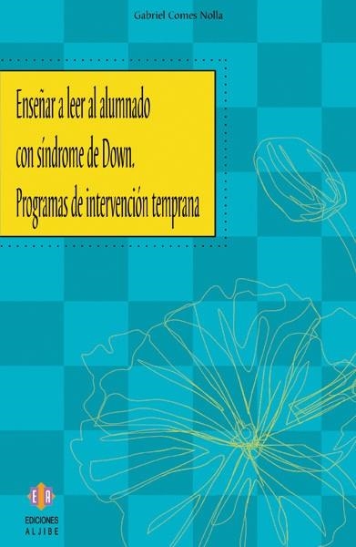 ENSEÑAR A LEER AL ALUMNADO CON SINDROME DE DOWN PROGRAMAS DE INTERVENCION TEMPRANA | 9788497003513 | COMES NOLLA,GABRIEL