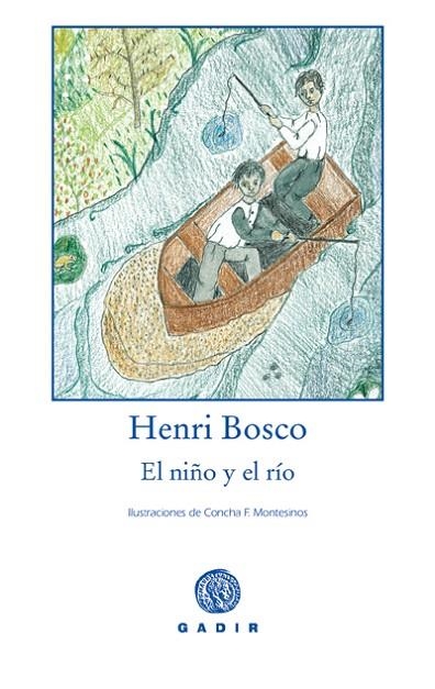 NIÑO Y EL RIO (ILUS.CONCHA F.MONTESINOS) | 9788493523763 | BOSCO,HENRI