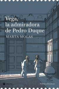 VEGA LA ADMIRADORA DE PEDRO DUQUE | 9788478716180 | MOLAS,MARTA