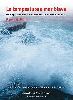 TEMPESTUOSA MAR BLAVA UNA APROXIMACIO ALS CONFLICTES DE LA MEDITERRANIA | 9788496623033 | USALL,RAMON