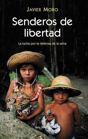 SENDEROS DE LIBERTAD LA LUCHA POR LA DEFENSA DE LA SELVA | 9788432296468 | MORO,JAVIER