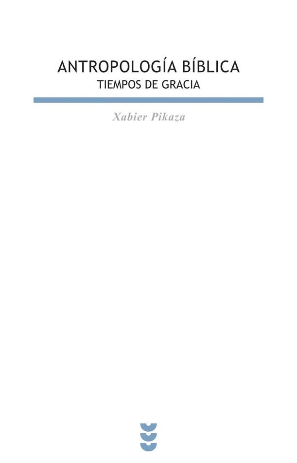 ANTROPOLOGIA BIBLICA TIEMPOS DE GRACIA | 9788430116188 | PIKAZA,XABIER