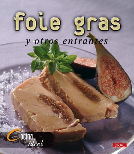 FOIE GRAS Y OTROS ENTRANTES | 9788496777040 | COCINA IDEAL