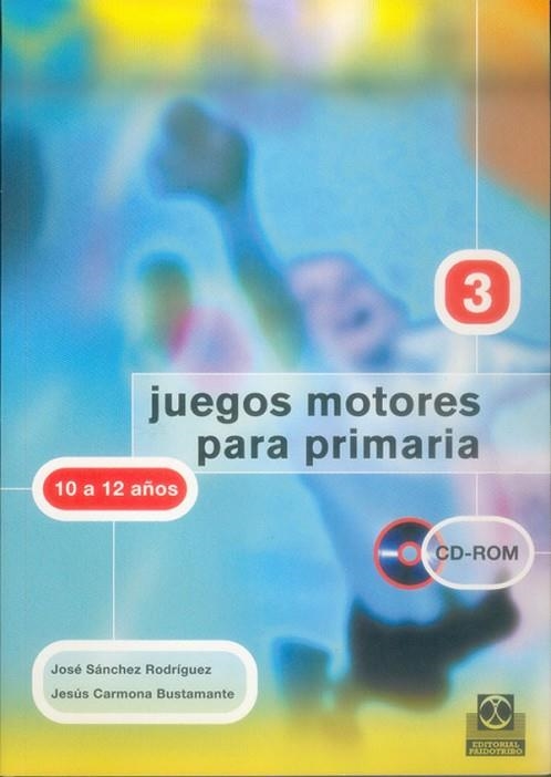 JUEGOS MOTORES PARA PRIMARIA VOL. 3. 10 A 12 AÑOS | 9788480197991 | SANCHEZ RODRIGUEZ,JOSE CARMONA BUSTAMANTE,JESUS